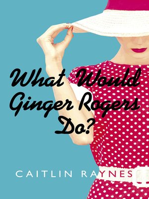 What Would Ginger Rogers Do? - ebook